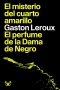 [Rouletabille 02] • El Misterio Del Cuarto Amarillo & El Perfume De La Dama De Negro